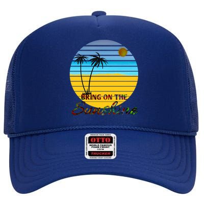 Bring On The Sunshine Beach Vacation Summer Meaningful Gift High Crown Mesh Back Trucker Hat