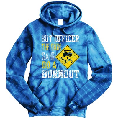 But Officer the Sign Said Do a Burnout Funny Cars lovers Tie Dye Hoodie