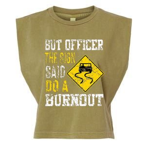 But Officer the Sign Said Do a Burnout Funny Cars lovers Garment-Dyed Women's Muscle Tee