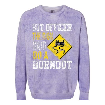 But Officer the Sign Said Do a Burnout Funny Cars lovers Colorblast Crewneck Sweatshirt