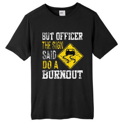 But Officer the Sign Said Do a Burnout Funny Cars lovers Tall Fusion ChromaSoft Performance T-Shirt