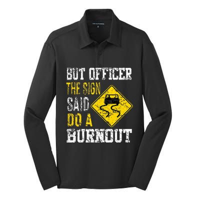 But Officer the Sign Said Do a Burnout Funny Cars lovers Silk Touch Performance Long Sleeve Polo