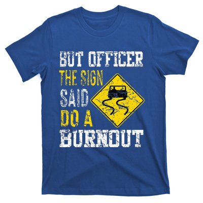 But Officer the Sign Said Do a Burnout Funny Cars lovers T-Shirt