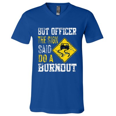 But Officer the Sign Said Do a Burnout Funny Cars lovers V-Neck T-Shirt