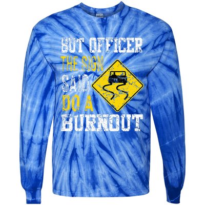 But Officer the Sign Said Do a Burnout Funny Cars lovers Tie-Dye Long Sleeve Shirt