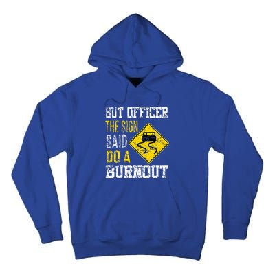 But Officer the Sign Said Do a Burnout Funny Cars lovers Tall Hoodie