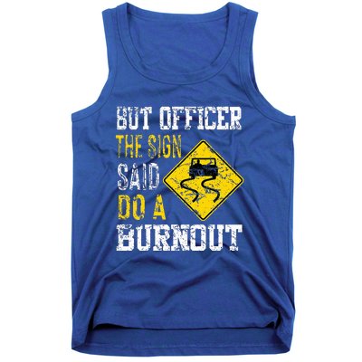 But Officer the Sign Said Do a Burnout Funny Cars lovers Tank Top