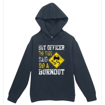 But Officer the Sign Said Do a Burnout Funny Cars lovers Urban Pullover Hoodie