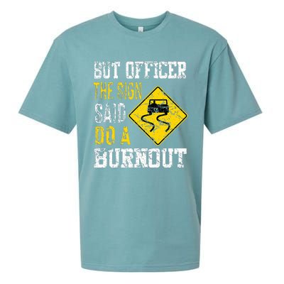 But Officer the Sign Said Do a Burnout Funny Cars lovers Sueded Cloud Jersey T-Shirt