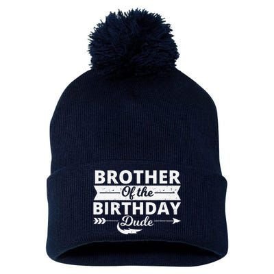 Brother Of The Birthday Dude Party Bday Proud Birthday Pom Pom 12in Knit Beanie