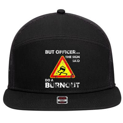 But Officer The Sign Said Do A Burnout Funny Novelty 7 Panel Mesh Trucker Snapback Hat