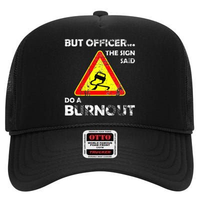 But Officer The Sign Said Do A Burnout Funny Novelty High Crown Mesh Back Trucker Hat