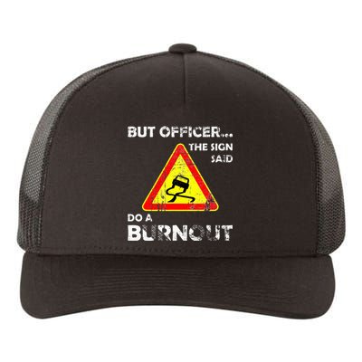 But Officer The Sign Said Do A Burnout Funny Novelty Yupoong Adult 5-Panel Trucker Hat