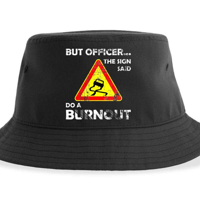 But Officer The Sign Said Do A Burnout Funny Novelty Sustainable Bucket Hat