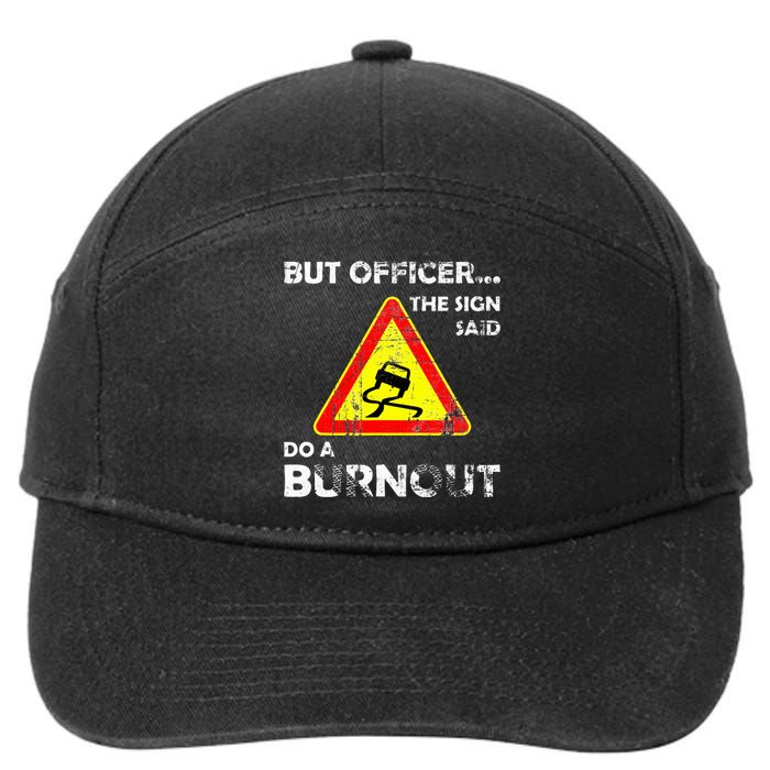 But Officer The Sign Said Do A Burnout Funny Novelty 7-Panel Snapback Hat