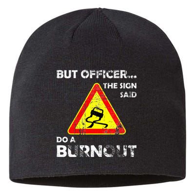 But Officer The Sign Said Do A Burnout Funny Novelty Sustainable Beanie