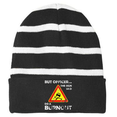 But Officer The Sign Said Do A Burnout Funny Novelty Striped Beanie with Solid Band