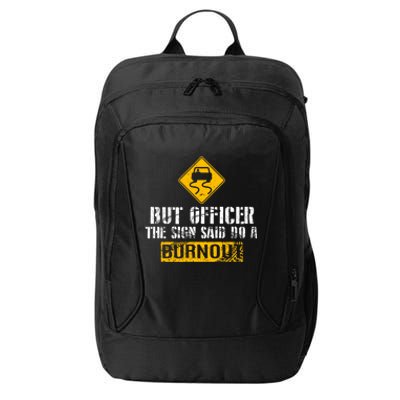 But Officer The Sign Said Do A Burnout Gift Great Gift Car Racing Gift City Backpack