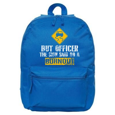 But Officer The Sign Said Do A Burnout Gift Great Gift Car Racing Gift 16 in Basic Backpack