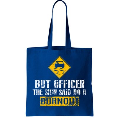 But Officer The Sign Said Do A Burnout Gift Great Gift Car Racing Gift Tote Bag