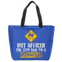 But Officer The Sign Said Do A Burnout Gift Great Gift Car Racing Gift Zip Tote Bag