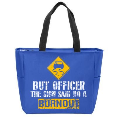 But Officer The Sign Said Do A Burnout Gift Great Gift Car Racing Gift Zip Tote Bag