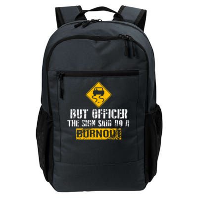 But Officer The Sign Said Do A Burnout Gift Great Gift Car Racing Gift Daily Commute Backpack