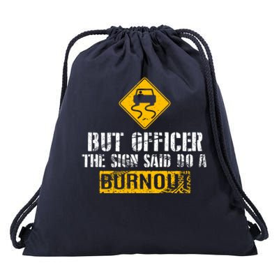 But Officer The Sign Said Do A Burnout Gift Great Gift Car Racing Gift Drawstring Bag