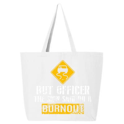 But Officer The Sign Said Do A Burnout Gift Great Gift Car Racing Gift 25L Jumbo Tote