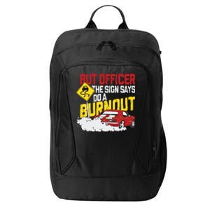 But Officer The Sign Said Do A Burnout Funny Muscle Car City Backpack