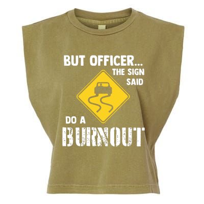 But Officer The Sign Said Do A Burnout Funny Car Garment-Dyed Women's Muscle Tee