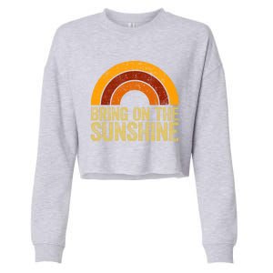 Bring On The Sunshine Gift Rainbow Retro Sunshine Meaningful Gift Cropped Pullover Crew