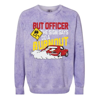 But Officer The Sign Said Do A Burnout Funny Muscle Car Colorblast Crewneck Sweatshirt