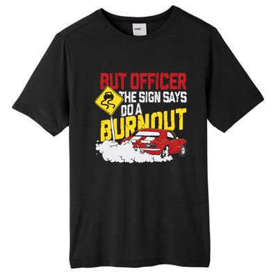 But Officer The Sign Said Do A Burnout Funny Muscle Car Tall Fusion ChromaSoft Performance T-Shirt