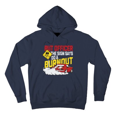 But Officer The Sign Said Do A Burnout Funny Muscle Car Hoodie