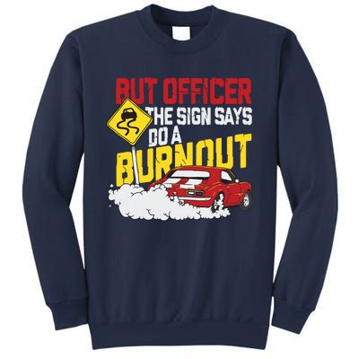 But Officer The Sign Said Do A Burnout Funny Muscle Car Sweatshirt