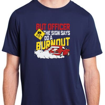 But Officer The Sign Said Do A Burnout Funny Muscle Car Adult ChromaSoft Performance T-Shirt