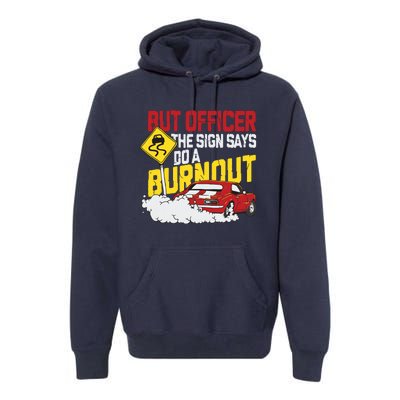 But Officer The Sign Said Do A Burnout Funny Muscle Car Premium Hoodie