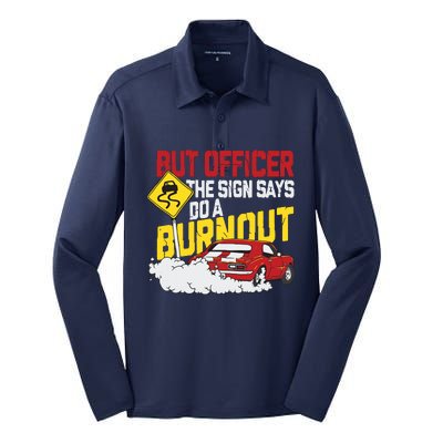 But Officer The Sign Said Do A Burnout Funny Muscle Car Silk Touch Performance Long Sleeve Polo