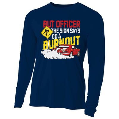 But Officer The Sign Said Do A Burnout Funny Muscle Car Cooling Performance Long Sleeve Crew