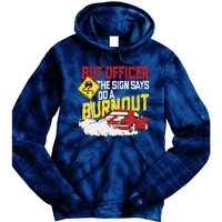 But Officer The Sign Said Do A Burnout Funny Muscle Car Tie Dye Hoodie