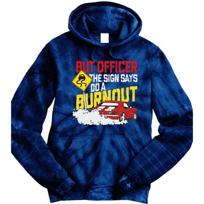 But Officer The Sign Said Do A Burnout Funny Muscle Car Tie Dye Hoodie