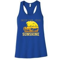 Bring On The Sunshine Summer Season Summer Vibes Gift Women's Racerback Tank