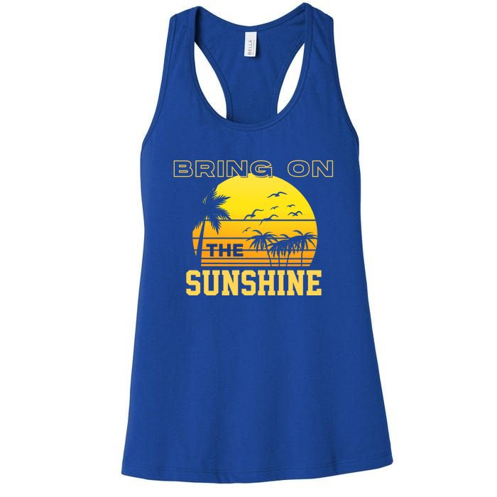 Bring On The Sunshine Summer Season Summer Vibes Gift Women's Racerback Tank