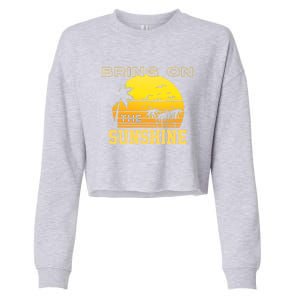 Bring On The Sunshine Summer Season Summer Vibes Gift Cropped Pullover Crew