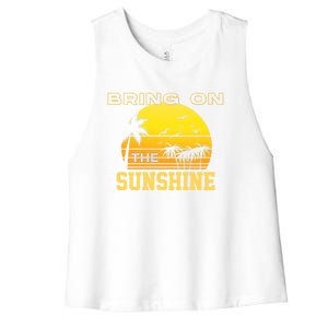 Bring On The Sunshine Summer Season Summer Vibes Gift Women's Racerback Cropped Tank