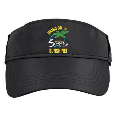 Bring On The Summer Sunshine Funny Gift Perfect Beach And Sun Lovers Gift Adult Drive Performance Visor