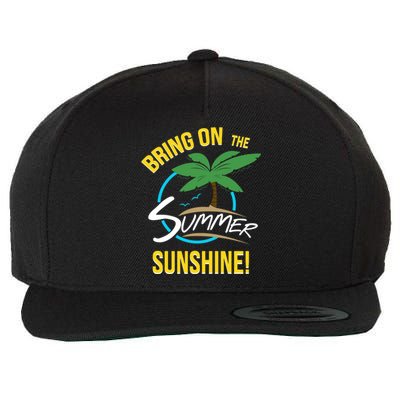 Bring On The Summer Sunshine Funny Gift Perfect Beach And Sun Lovers Gift Wool Snapback Cap