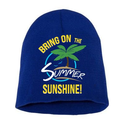 Bring On The Summer Sunshine Funny Gift Perfect Beach And Sun Lovers Gift Short Acrylic Beanie