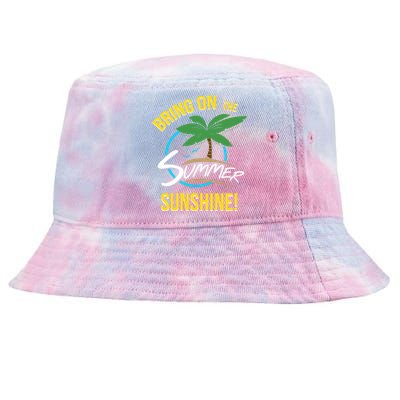 Bring On The Summer Sunshine Funny Gift Perfect Beach And Sun Lovers Gift Tie-Dyed Bucket Hat